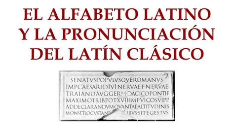 1.1. El alfabeto latino y la pronunciación del latín ...