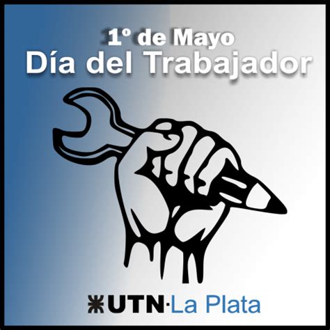 1° DE MAYO   DIA INTERNACIONAL DEL TRABAJADOR | UTN   Facultad Regional ...