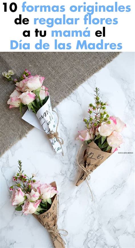 10 formas originales de regalar flores a tu mamá el Día de ...