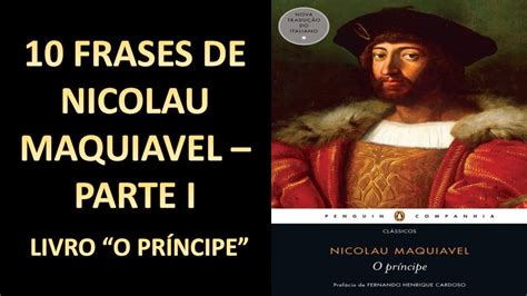10 FRASES DE NICOLAU MAQUIAVEL: LIVRO “O PRÍNCIPE”   PARTE ...