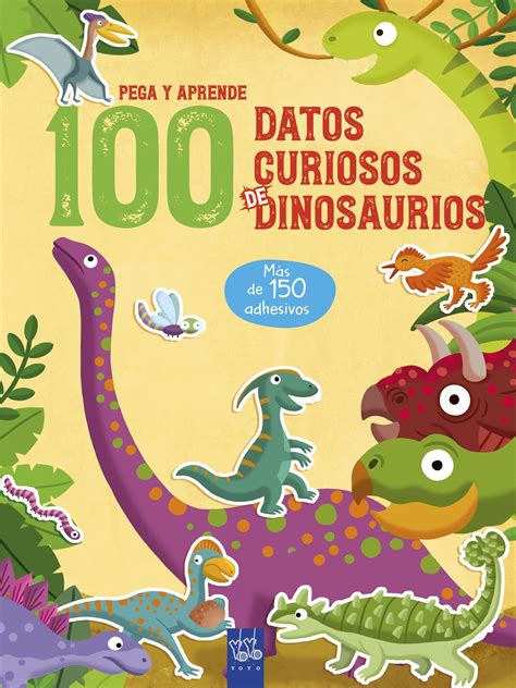 100 DATOS CURIOSOS DE DINOSAURIOS | YOYO | Comprar libro 9788408221326
