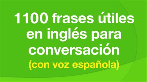 1100 frases útiles en inglés para conversación  con voz ...