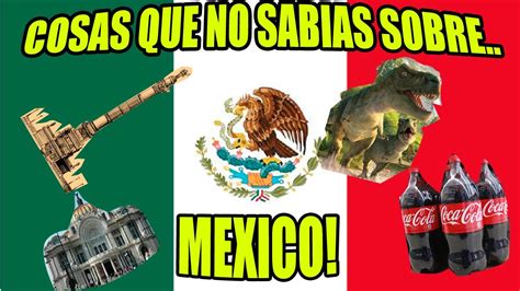 12 Cosas Que No Sabias Sobre México | Parte I   YouTube