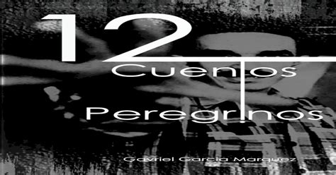 12 Cuentos Peregrinos Gabriel Garcia Marquez