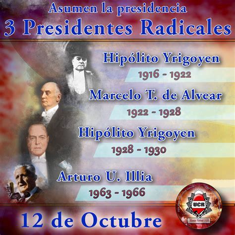 12 de Octubre   Asumen 3 Presidentes Radicales | Presidentes argentinos ...