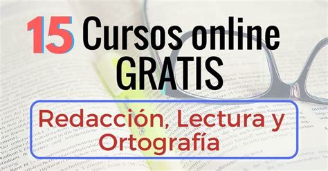 15 Cursos online gratis de Redacción, Ortografía y Lectura ...