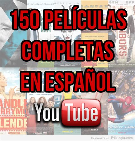 150 Películas Completas de Youtube en Español en 2019 ...