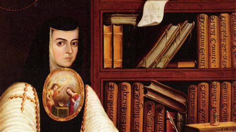 1651: Ve la primera luz Sor Juana Inés de la Cruz, la ...