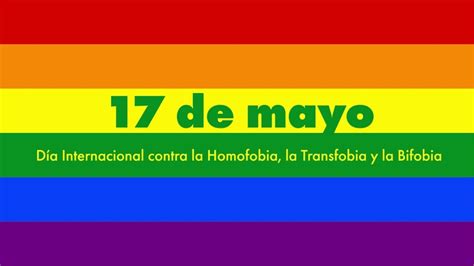 17 de Mayo Día Internacional Contra la Homofobia ...