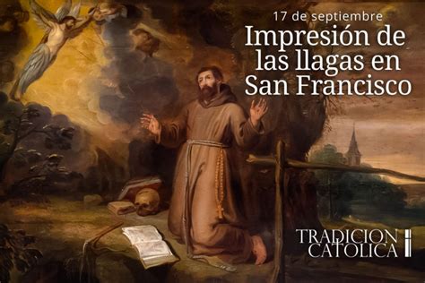 17 de septiembre: Impresión de las Sagradas Llagas de San ...