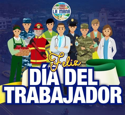 1ro. MAYO, DÍA DEL TRABAJADOR. – GAD Municipal La Maná – Ecuador