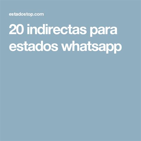 20 indirectas para estados whatsapp | Estados para ...