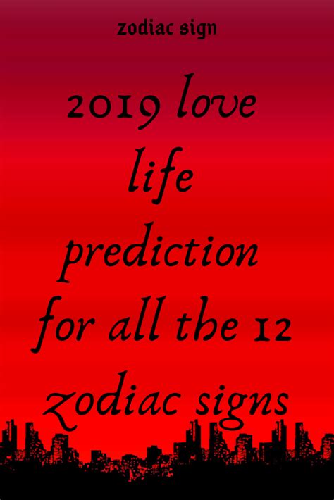 2019 love life prediction for all the 12 zodiac signs ...