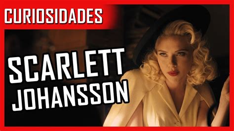 21 CURIOSIDADES sobre SCARLETT JOHANSSON   YouTube