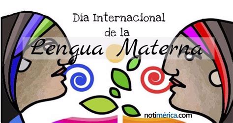 21 de febrero: Día Internacional de la Lengua Materna, ¿por qué se ...