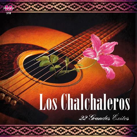 22 Grandes Exitos   Album by Los Chalchaleros | Spotify