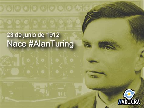 23 de Junio de 1912: nace Alan Turing   ADICRA