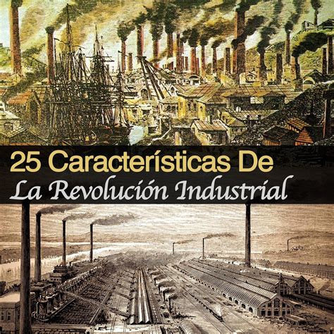 25 Características De La Revolución Industrial   Ejemplos De