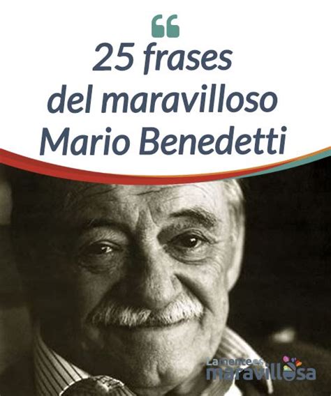 25 frases del maravilloso Mario Benedetti  con imágenes ...
