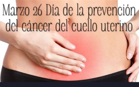 26 DE MARZO DIA MUNDIAL DE LA PREVENCION DEL CANCER DE ...