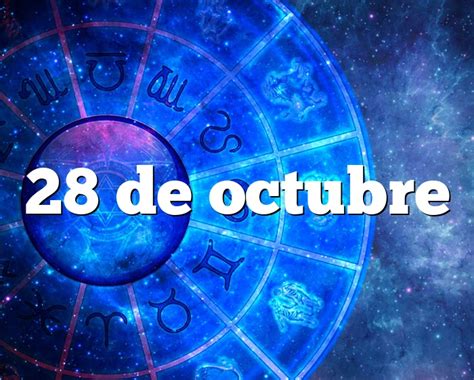 28 de octubre horóscopo y personalidad   28 de octubre signo del zodiaco