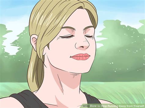 3 Ways to Stop Running Away from Yourself   wikiHow