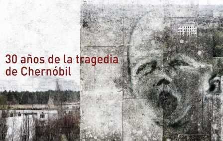 30 años de la tragedia de Chernóbil