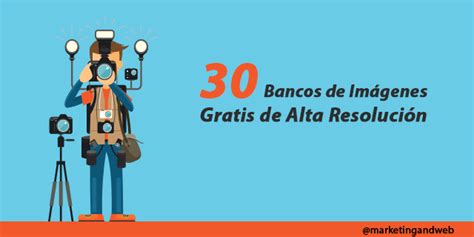 30 Mejores Bancos de Imágenes Gratis de Alta Resolución