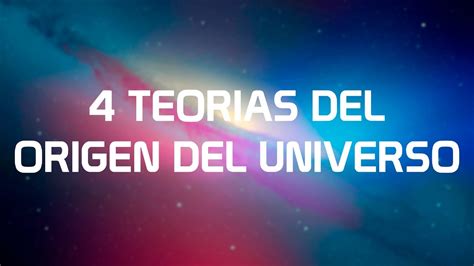 4 TEORÍAS MAS RELEVANTES DEL ORIGEN DEL UNIVERSO   YouTube