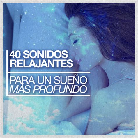 40 Sonidos relajantes para un sueño más profundo   Album by Musica ...
