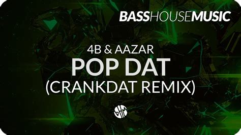4B & Aazar   Pop Dat  Crankdat Remix    YouTube