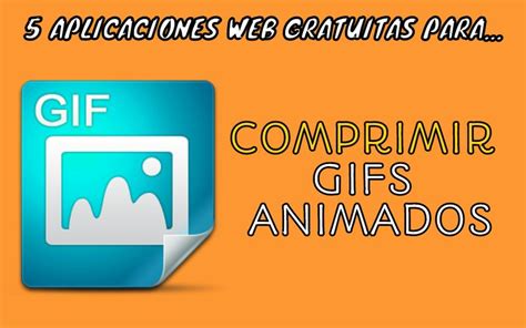 5 aplicaciones web para comprimir GIFs animados online
