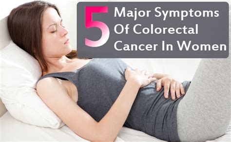 5 Causes And Major Symptoms Of Colorectal Cancer In Women ...