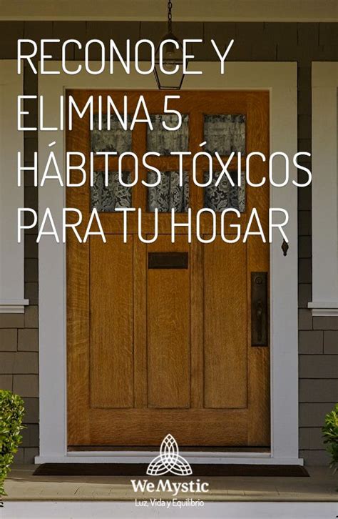 5 Hábitos tóxicos para tu hogar, reconoce y elimina   WeMystic ...
