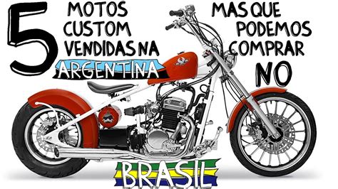 5 motos Custom vendidas na ARGENTINA, mas que podem ser ...