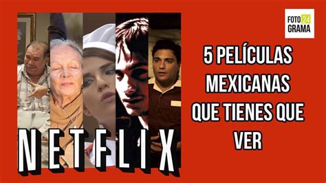 5 Películas Mexicanas en Netflix | Fotograma 24 con David ...