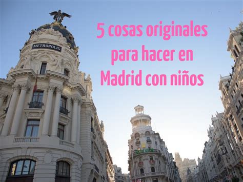 5 planes originales para hacer en Madrid con niños ...
