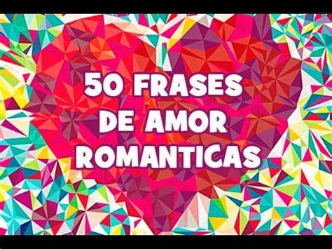 50 Frases de amor románticas en español. Imágenes bonitas ...