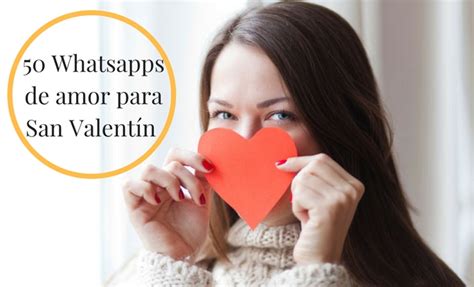 50 mensajes de amor para mandar por Whatsapp en San Valentín