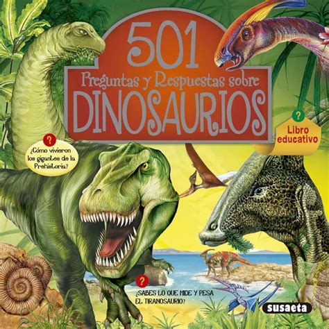 501 preguntas y respuestas sobre los dinosaurios | Editorial Susaeta ...