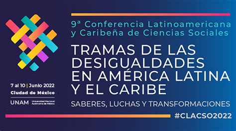 7 al 10 de junio 2022 en la UNAM de México   CLACSO