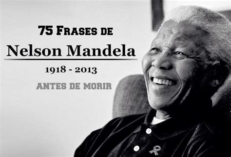 75 Frases Célebres de Nelson Mandela antes de Morir   IXOUSART