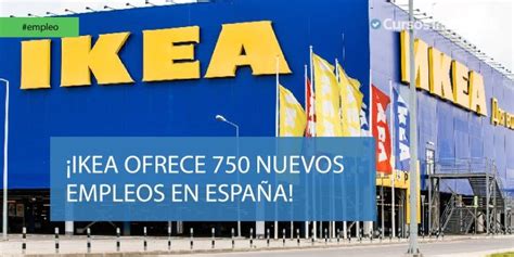 ¡750 nuevos puestos de empleo de IKEA en España! Cursosinemweb.es