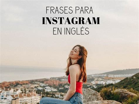 80 Frases para Instagram en Inglés   ¡Épicas para GANAR LIKES!