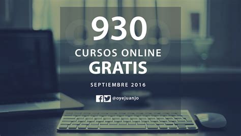 930 cursos online gratis que inician en septiembre | Oye Juanjo!