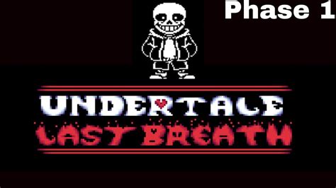 A NEW SANS FIGHT! Undertale Fangame LAST BREATH Phase 1 ...
