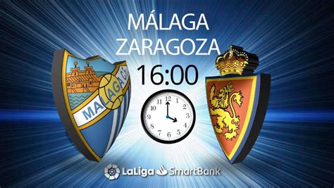 ¿A qué hora es el Málaga   Zaragoza de la Liga Smartbank y ...