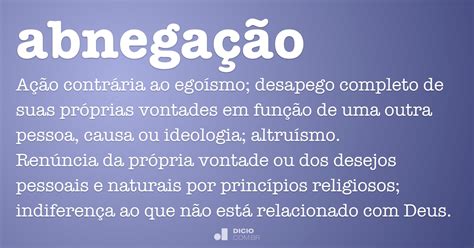 Abnegação   Dicio, Dicionário Online de Português