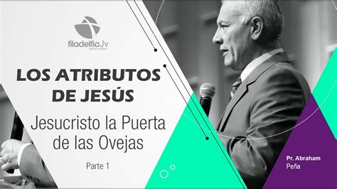 Abraham Peña   Los atributos de Jesús   Jesucristo la puerta de las ...