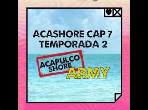 ACAPULCO SHORE TEMPORADA 2 CAPITULO 7   YouTube
